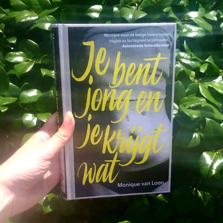 Je bent jong en je krijgt wat – Monique van Loon